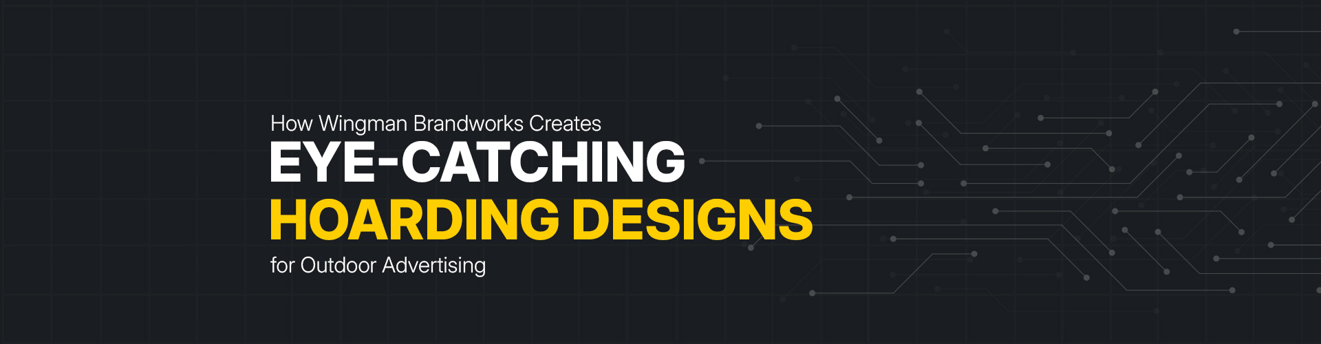 How Wingman Brandworks Creates Eye-Catching Hoarding Designs for Outdoor Advertising