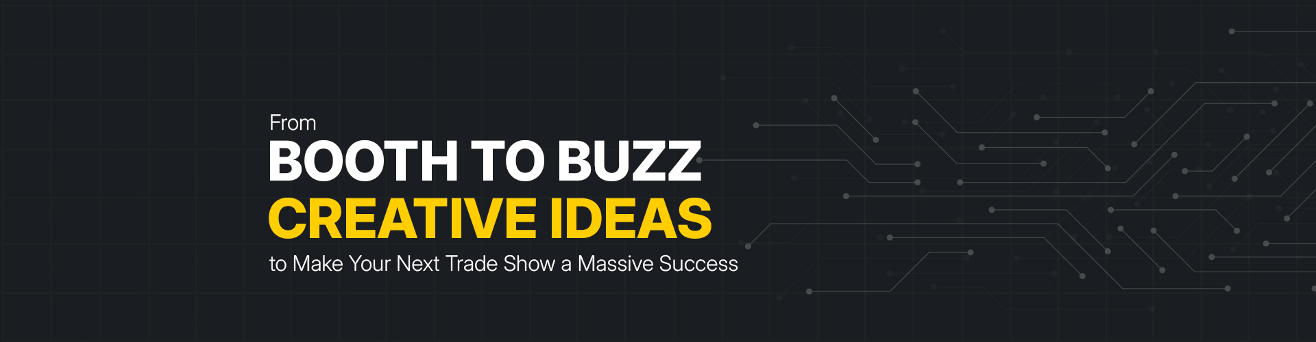 From Booth to Buzz - Trade Show Marketing