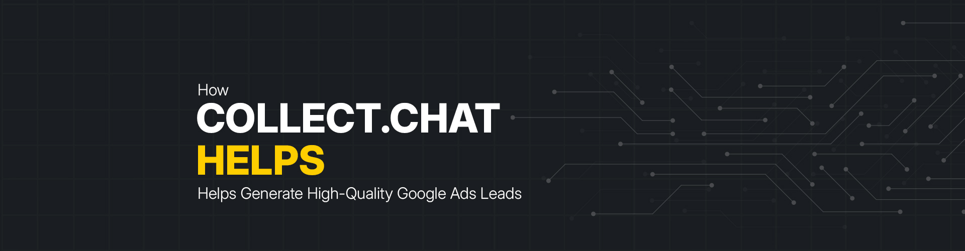 How Collect.chat Helps Businesses Generate High-Quality Google Ads Leads