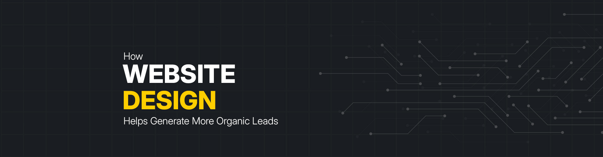 How Website Designing Services Help Generate More Organic Leads for Your Business